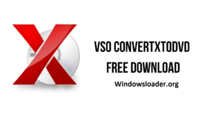 VSO ConvertXtoDVD 7.0.0.83 Crack with Activation Code 2024