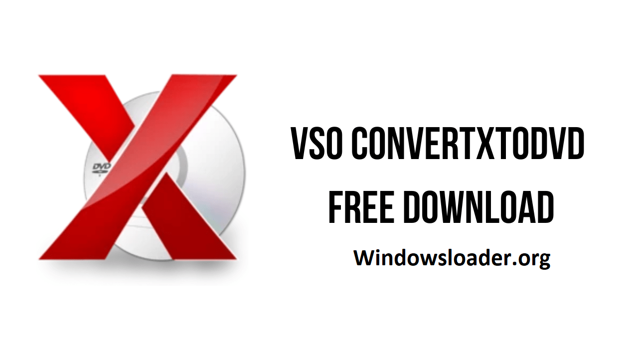 VSO ConvertXtoDVD Crack v7.0.0.83 & License Key for Windows